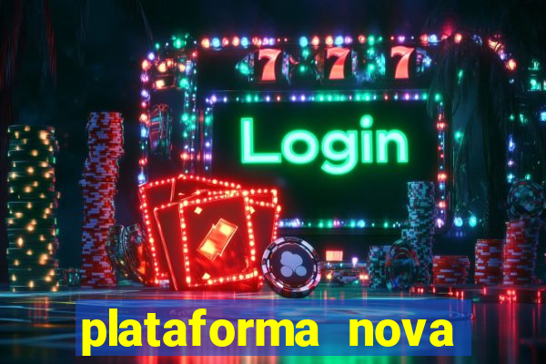 plataforma nova pagando cassino